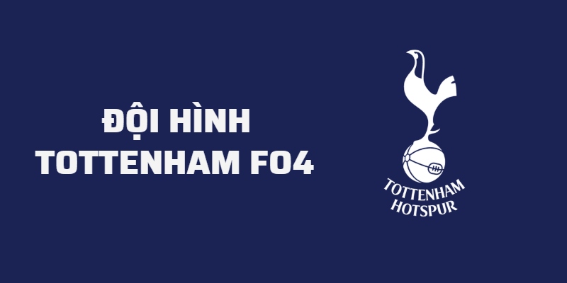 Đội hình team color Tottenham FO4 mạnh nhất hiện nay